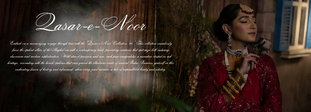 Embark on a mesmerizing voyage through time with the “Qasar-e-Noor Collection ’24.” This collection seamlessly fuses the opulent allure of the Mughal era with a contemporary twist, presenting creations that epitomize both enduring classicism and modern sophistication. With utmost precision and care, each piece encapsulates a narrative steeped in rich heritage, resonating with the lavish opulence that once graced the illustrious courts of ancient India. Immerse yourself in this enchanting fusion of history and refinement, where every jewel narrates a tale of unparalleled beauty and artistry.